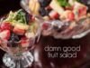 Damn Good Fruit Salad